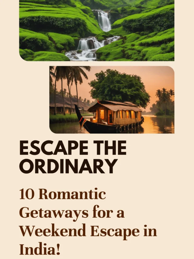 Love Escapes: 10 Enchanting Weekend Getaways in India for Romantic Bliss