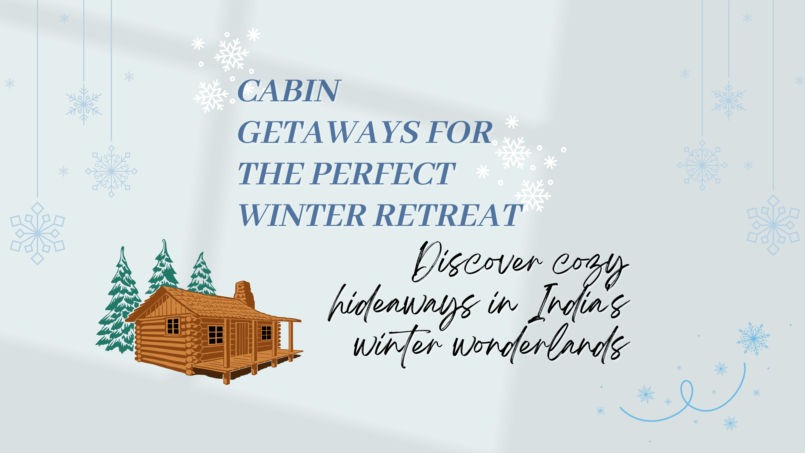 10 Enchanting Cabin Getaways for the Perfect Winter Retreat in India